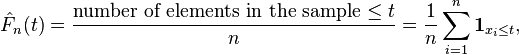 
    \hat F_n(t) = \frac{ \mbox{number of elements in the sample} \leq t}n = 
\frac{1}{n} \sum_{i=1}^n \mathbf{1}_{x_i \le t},
  