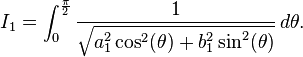 I_1 = \int _0^{\frac{\pi}{2}}\frac{1}{\sqrt{a_1^2 \cos^2(\theta) + b_1^2 \sin^2(\theta)}} \, d \theta.