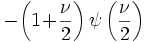 \!-\!\left(1\!+\!\frac{\nu}{2}\right)\psi\left(\frac{\nu}{2}\right)