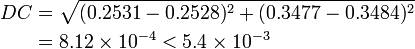 \begin{align} DC&=\sqrt{ (0.2531-0.2528)^2+(0.3477-0.3484)^2 } \\
& =8.12 \times 10^{-4} < 5.4 \times 10^{-3} \end{align} 