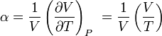 \alpha=\frac{1}{V}\left(\frac{\partial V}{\partial T}\right)_{P}\ = \frac{1}{V}\left(\frac{V}{T}\right)