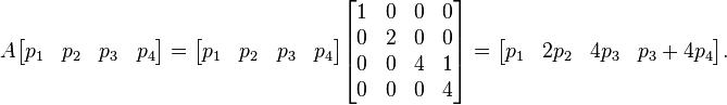 A \begin{bmatrix} p_1 & p_2 & p_3 & p_4 \end{bmatrix} = \begin{bmatrix} p_1 & p_2 & p_3 & p_4 \end{bmatrix}
\begin{bmatrix}
1 & 0 & 0 & 0 \\
0 & 2 & 0 & 0 \\ 
0 & 0 & 4 & 1 \\
0 & 0 & 0 & 4 \end{bmatrix} = \begin{bmatrix} p_1 & 2p_2 & 4p_3 & p_3+4p_4 \end{bmatrix}.