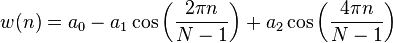 w(n)=a_0 -  a_1 \cos \left ( \frac{2 \pi n}{N-1} \right) + a_2 \cos \left ( \frac{4 \pi n}{N-1} \right)