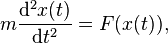 m \frac{\mathrm{d}^2 x(t)}{\mathrm{d}t^2} = F(x(t)),\,