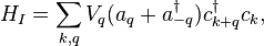 H_I = \sum_{k,q} V_q (a_q + a_{-q}^\dagger) c_{k+q}^\dagger c_k,