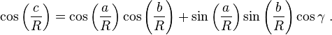  \cos \left(\frac{c}{R}\right)=\cos \left(\frac{a}{R}\right)\cos \left(\frac{b}{R}\right) +\sin\left(\frac{a}{R}\right) \sin\left(\frac{b}{R}\right) \cos \gamma \ .