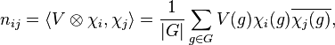 n_{ij} = \langle V\otimes\chi_i, \chi_j\rangle = \frac{1}{|G|}\sum_{g\in G} V(g)\chi_i(g)\overline{\chi_j(g)},