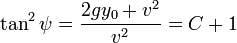  \tan^2 \psi = \frac { 2 g y_0 + v^2 } { v^2 } = C+1