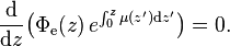 \frac{\mathrm{d}}{\mathrm{d}z}\bigl(\Phi_\mathrm{e}(z)\,e^{\int_0^z \mu(z')\mathrm{d}z'}\bigr) = 0.