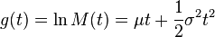     g(t) = \ln M(t) = \mu t + \frac{1}{2} \sigma^2 t^2