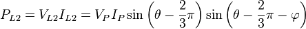 P_{L2}=V_{L2}I_{L2}=V_P I_P\sin\left(\theta-\frac{2}{3}\pi\right)\sin\left(\theta-\frac{2}{3}\pi-\varphi\right)