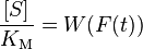 \frac{[S]}{K_\mathrm{M}} = W(F(t))\,  