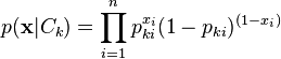 
p(\mathbf{x} \vert C_k) = \prod_{i=1}^n p_{ki}^{x_i} (1 - p_{ki})^{(1-x_i)}
