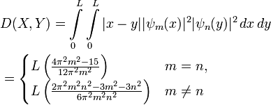 \begin{align}
&{} D(X, Y) = \int\limits_{0}^L \int\limits_0^L |x-y||\psi_m(x)|^2|\psi_n(y)|^2 \, dx\, dy \\
&{} = \begin{cases} L\left(\frac{4 \pi^2 m^2 -15}{12\pi^2m^2} \right) & m=n, \\ L\left(\frac{2 \pi^2 m^2 n^2 -3m^2 - 3n^2}{6\pi^2m^2n^2} \right) & m \neq n 
\end{cases}\end{align}