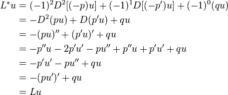 \begin{align}
L^*u & {} = (-1)^2 D^2 [(-p)u] + (-1)^1 D [(-p')u] + (-1)^0 (qu) \\
 & {} = -D^2(pu) + D(p'u)+qu \\
 & {} = -(pu)''+(p'u)'+qu \\
 & {} = -p''u-2p'u'-pu''+p''u+p'u'+qu \\
 & {} = -p'u'-pu''+qu \\
 & {} = -(pu')'+qu \\
 & {} = Lu
\end{align}