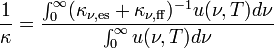 \frac{1}{\kappa} = \frac{\int_0^{\infty} (\kappa_{\nu, {\rm es}} + \kappa_{\nu, {\rm ff}})^{-1} u(\nu, T) d\nu }{\int_0^{\infty} u(\nu,T) d\nu}