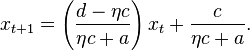 x_{t+1} =\left( \frac{d-\eta c}{\eta c+a}\right)x_t + \frac{c}{\eta c+a}.