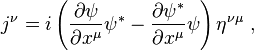 j^{\nu} = i \left( \frac{\partial \psi}{\partial x^{\mu}} \psi^{*} - \frac{\partial \psi^{*}}{\partial x^{\mu}} \psi \right) \eta^{\nu \mu}~,