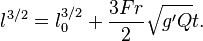 l^{3/2} = l_0^{3/2} + \frac{3Fr}{2} \sqrt{g'Q} t .