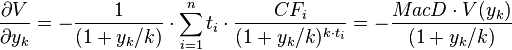  \frac{\partial V}{\partial y_k} = - \frac{1}{(1+y_k/k)} \cdot \sum_{i=1}^{n} t_i \cdot \frac {CF_i} {(1+y_k/k)^{k \cdot t_i}} = - \frac{MacD \cdot V(y_k)} { (1+y_k/k)} 