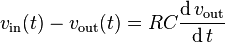 v_{\text{in}}(t) - v_{\text{out}}(t) = RC \frac{\operatorname{d}v_{\text{out}}}{\operatorname{d}t}