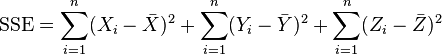 \text{SSE} = \sum_{i=1}^n (X_i-\bar{X})^2 + \sum_{i=1}^n (Y_i-\bar{Y})^2 + \sum_{i=1}^n (Z_i-\bar{Z})^2