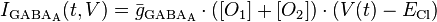 I_\mathrm{GABA_A}(t,V) = \bar{g}_\mathrm{GABA_A} \cdot ([O_1]+[O_2]) \cdot (V(t)-E_\mathrm{Cl})