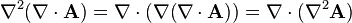  \nabla^{2}(\nabla\cdot\mathbf{A}) = \nabla\cdot(\nabla(\nabla\cdot\mathbf{A})) =\nabla\cdot(\nabla^{2}\mathbf{A})