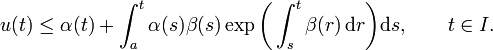  u(t) \le \alpha(t) + \int_a^t\alpha(s)\beta(s)\exp\biggl(\int_s^t\beta(r)\,\mathrm{d}r\biggr)\mathrm{d}s,\qquad t\in I.