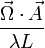 \frac{\vec{\Omega }\cdot \vec{A}}{\lambda L}