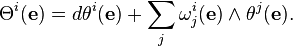 \Theta^i(\mathbf e) = d\theta^i(\mathbf e) + \sum_j \omega_j^i(\mathbf e)\wedge \theta^j(\mathbf e).