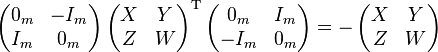 \left(\begin{matrix}0_m & -I_m \\ I_m & 0_m\end{matrix}\right)\left(\begin{matrix}X & Y \\ Z & W\end{matrix}\right)^{\mathrm T}\left(\begin{matrix}0_m & I_m \\ -I_m & 0_m\end{matrix}\right) = -\left(\begin{matrix}X & Y \\ Z & W\end{matrix}\right)