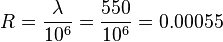 R = \frac{\lambda}{10^6} = \frac{550}{10^6} = 0.00055