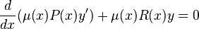 \frac{d}{dx} (\mu(x)P(x)y')+\mu(x)R(x)y=0