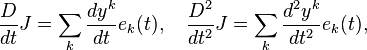 \frac{D}{dt}J=\sum_k\frac{dy^k}{dt}e_k(t),\quad\frac{D^2}{dt^2}J=\sum_k\frac{d^2y^k}{dt^2}e_k(t),