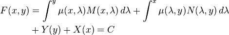  \begin{align}
F(x,y) & = \int^y \mu(x,\lambda)M(x,\lambda)\,d\lambda + \int^x \mu(\lambda,y)N(\lambda,y)\,d\lambda \\
& + Y(y) + X(x) = C \\
\end{align} \, \! 