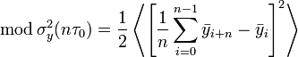 \operatorname{mod}\sigma_y^2(n\tau_0) = \frac{1}{2}\left\langle \left[ \frac{1}{n}\sum_{i=0}^{n-1}\bar{y}_{i+n}-\bar{y}_i\right]^2 \right\rangle