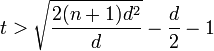  t > \sqrt{\frac{2(n+1)d^2}{d}} - \frac {d}{2} -1 