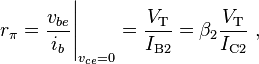 r_\pi = \frac{v_{be}}{i_b}\Bigg|_{v_{ce} = 0} = \frac{V_\text{T}}{I_\text{B2}} = \beta_2\frac{V_\text{T}}{I_\text{C2}}\ ,