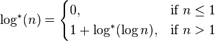 \log^*(n) =
\begin{cases}
 0, & \text{if }n \leq 1 \\
 1 + \log^*(\log n), & \text{if }n>1
\end{cases}