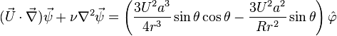 (\vec{U}\cdot\vec{\nabla})\vec{\psi} + \nu\nabla^2\vec{\psi} = \left(\frac{3U^2a^3}{4r^3}\sin\theta \cos\theta-\frac{3U^2a^2}{Rr^2}\sin\theta\right)\hat{\varphi} 