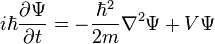 i\hbar\dfrac{\partial \Psi}{\partial t}= -\dfrac{\hbar^2}{2m}\nabla^2\Psi +V\Psi