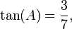 \tan(A) = \frac3{7},