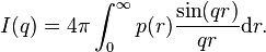 I(q) = 4\pi\int_0^\infty p(r)\frac{\sin(qr)}{qr}\text{d}r.