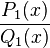 \frac{P_1(x)}{Q_1(x)}