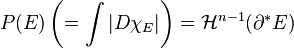  P(E) \left( = \int |D\chi_E| \right) = \mathcal{H}^{n-1}(\partial^* E)