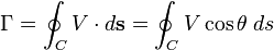 \Gamma= \oint_{C} V \cdot d\mathbf{s}=\oint_{C} V\cos\theta\; ds\,