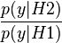 \frac{p(y|H2)}{p(y|H1)}