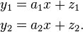 
\begin{align}
y_1 &= a_1 x + z_1  \\
y_2 &= a_2 x + z_2.
\end{align}
