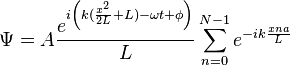 \Psi=A \frac{e^{i\left( k (\frac{x^2}{2 L}+L)-\omega t +\phi\right)}}{L}\sum_{n=0}^{N-1} e^{-i k \frac{x n a}{L}}